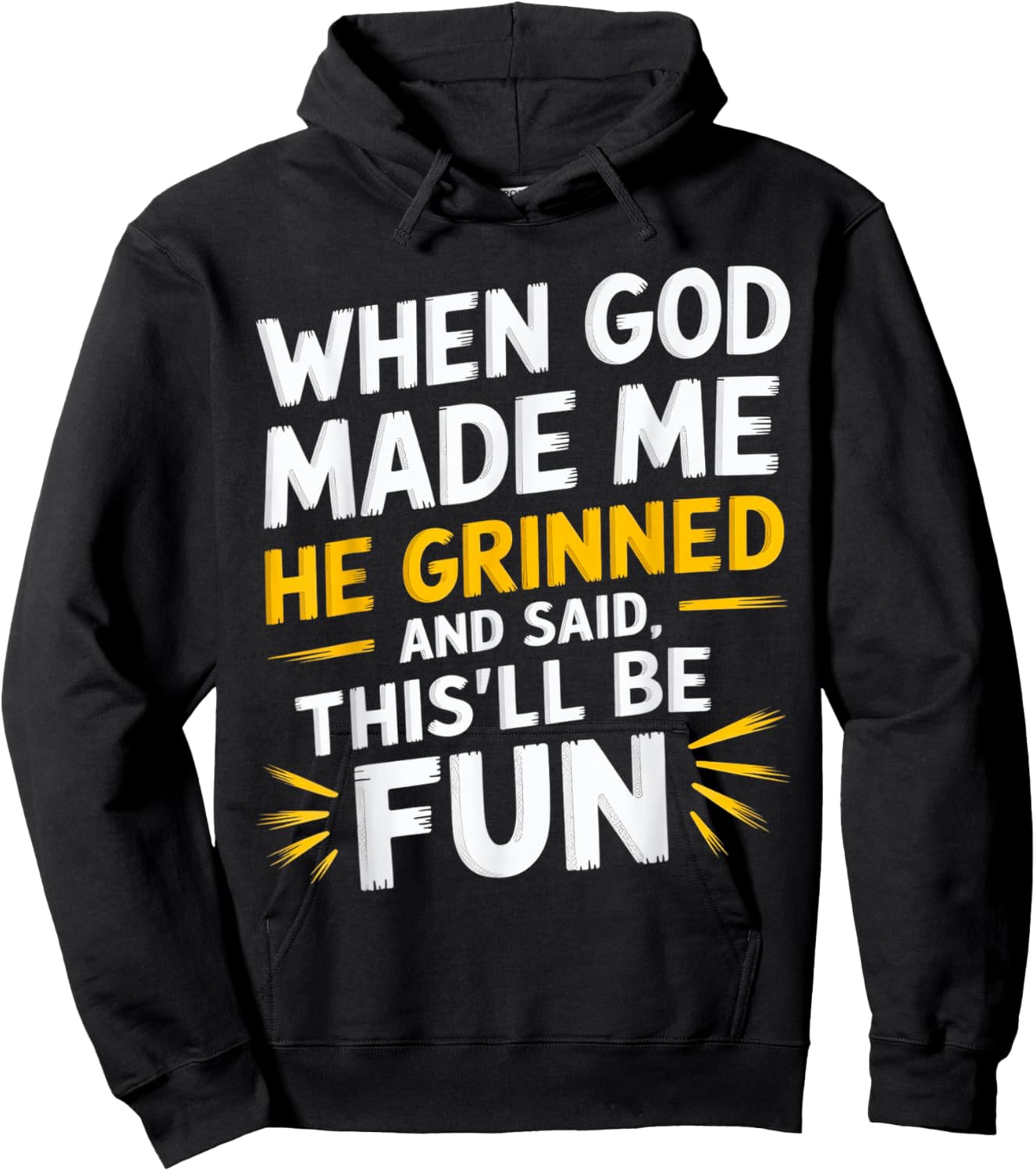 When God Made Me He Grinned and Said Funny Sarcastic Saying Hoodie - Hoodie | Black