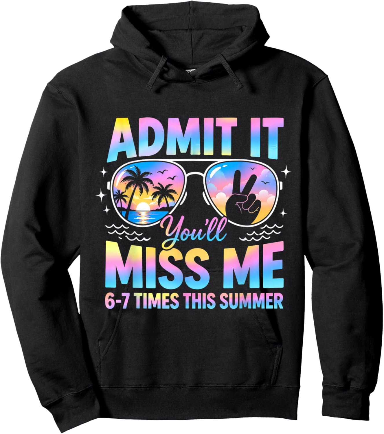 Admit It You’ll Miss me 6-7 Times This Summer Funny Last Day Hoodie - Hoodie | Black