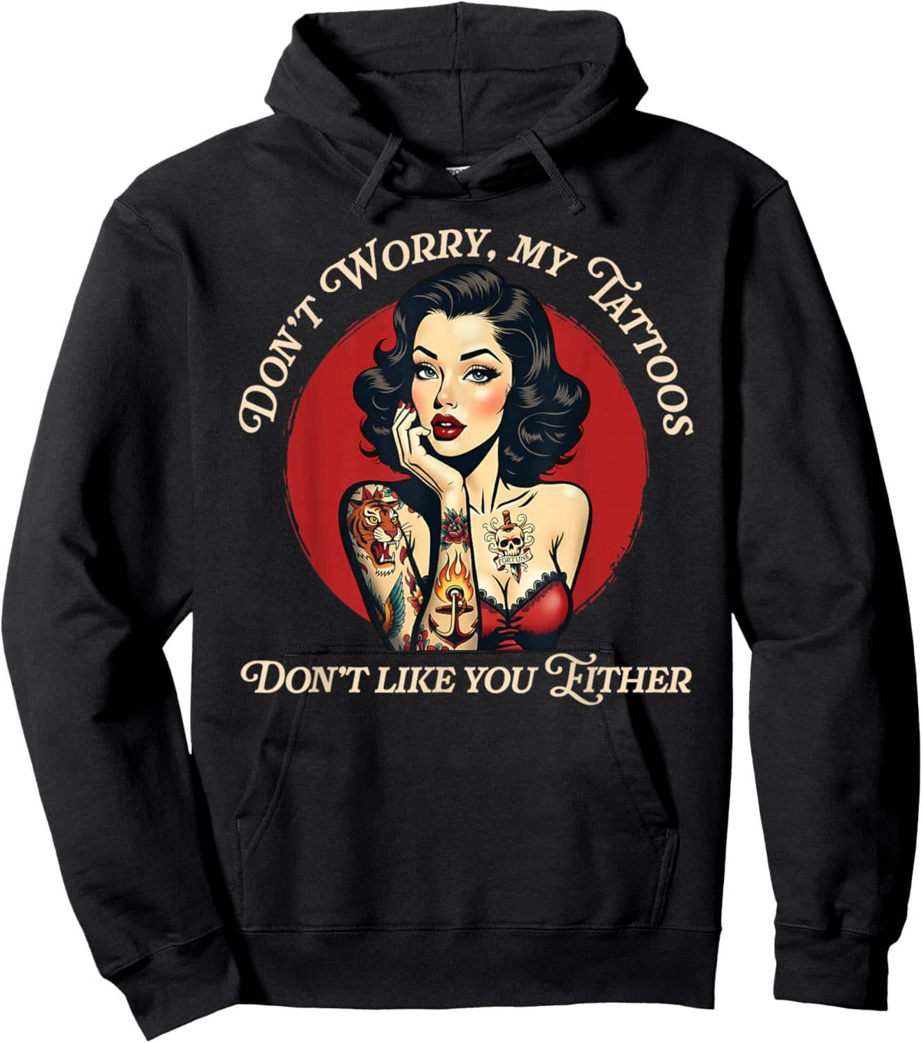 Don’t Worry My Tattoos Don’t Like You Either Hoodie - Hoodie | Black