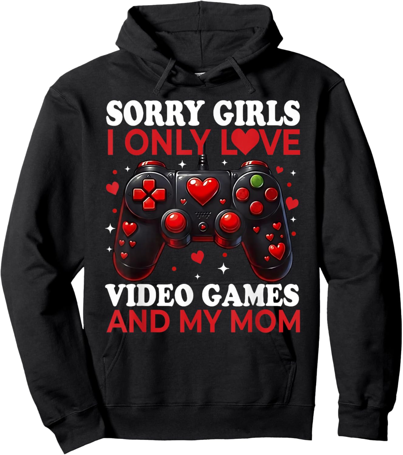 Sorry Girls I Only Love Video Games and My Mom Valentine Boy Hoodie - Hoodie | Black