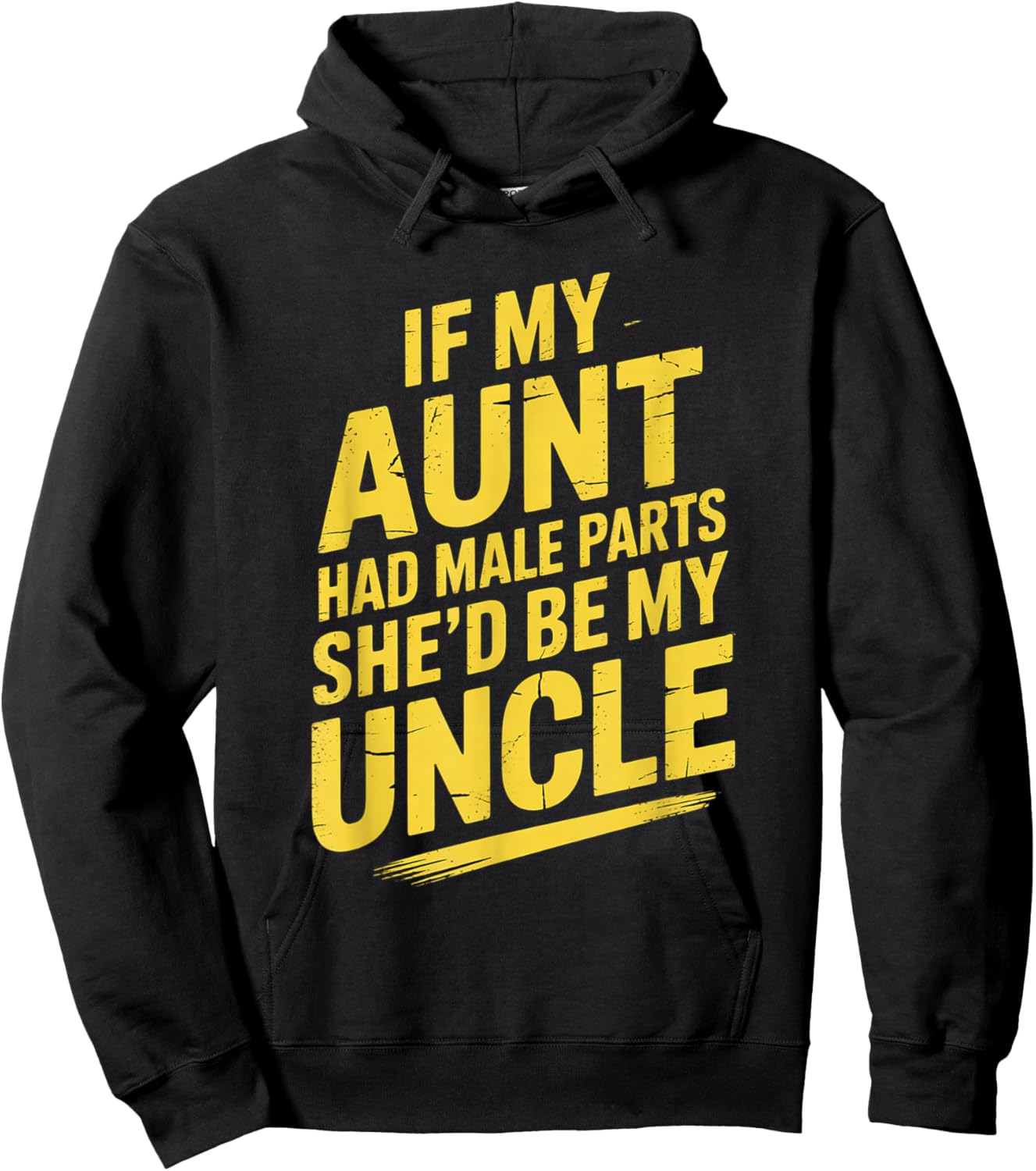 If My Aunt Had Male Parts She'd Be My Uncle Hoodie - Hoodie | Black