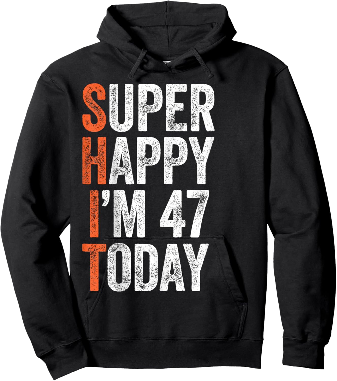Super Happy I'm 47 Years Old Gag Funny 47th Birthday Hoodie - Hoodie | Black