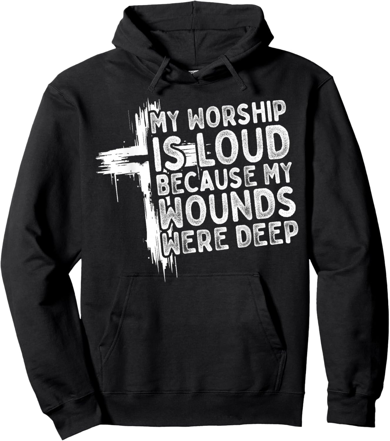 My Worship is Loud Because My Wounds were Deep Christian Hoodie - Hoodie | Black