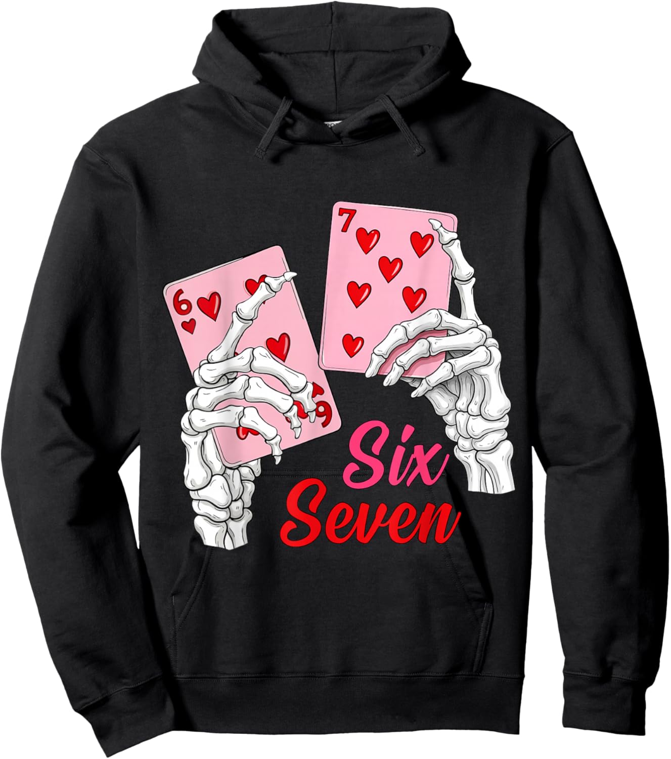 Playing Cards 67 Valentine Skeleton Hand Six Seven Slang 6 7 Hoodie - Hoodie | Black