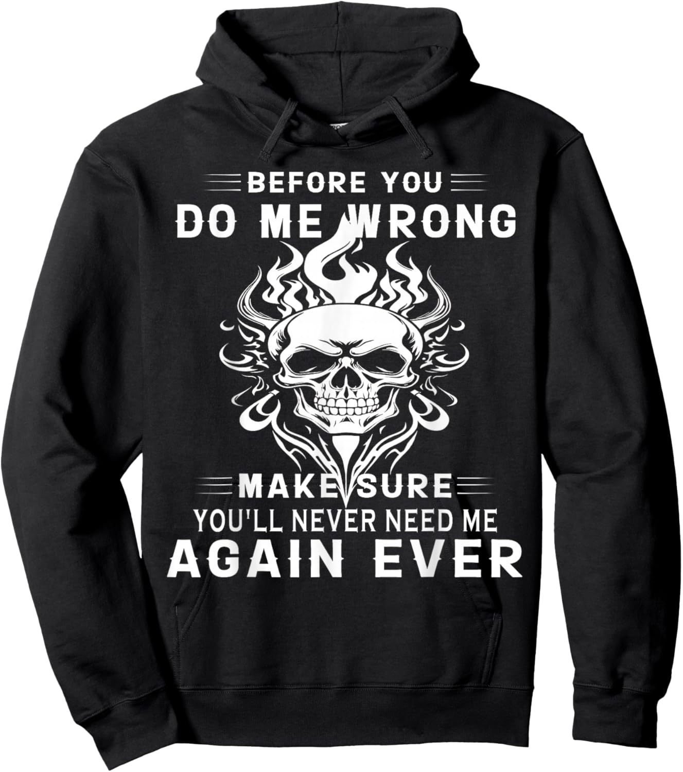 Before You Do Me Wrong Make Sure You'll Never Need Me Again Hoodie - Hoodie | Black