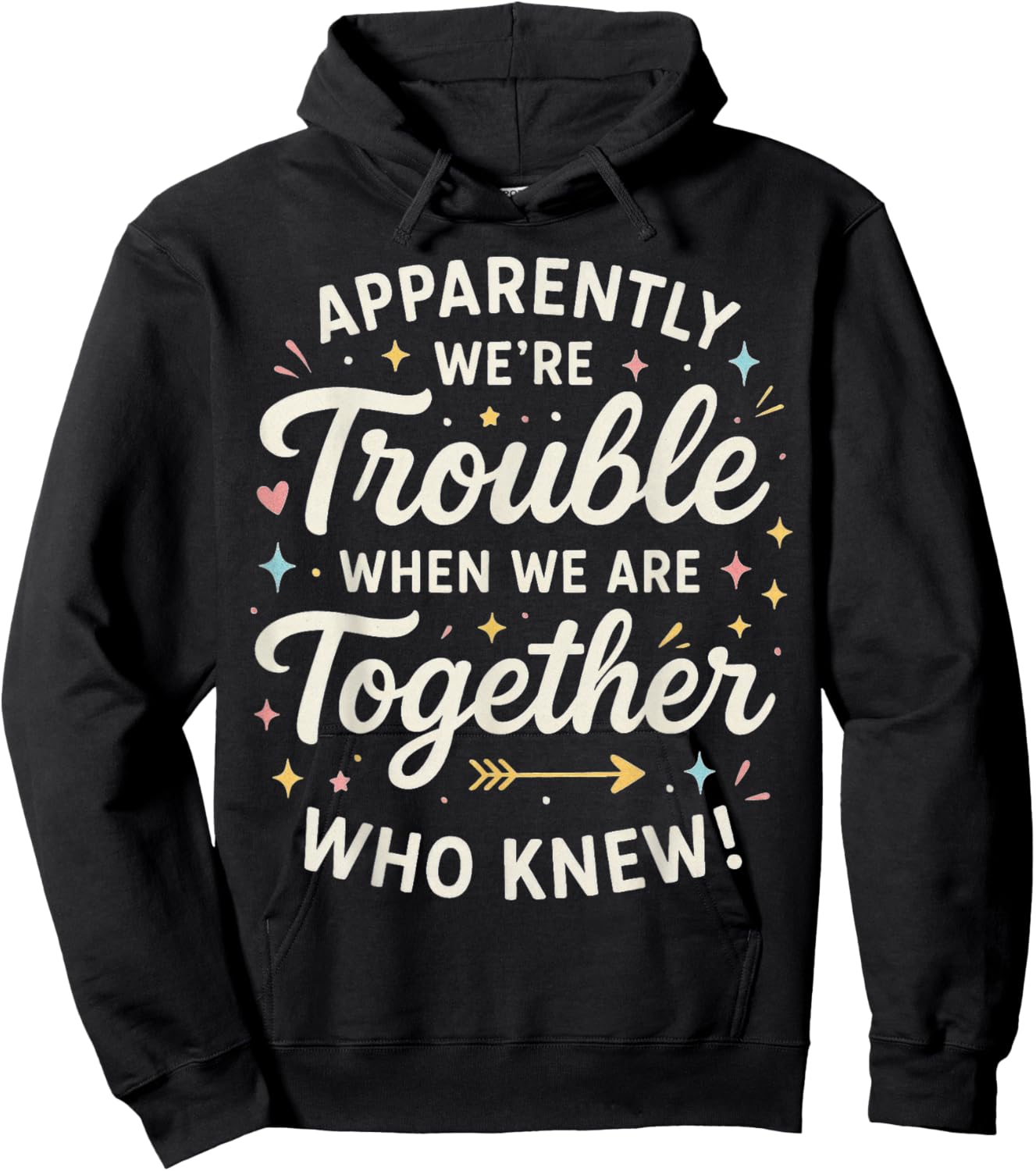 Apparently We’re Trouble When We are Together Who Knew Hoodie - Hoodie | Black