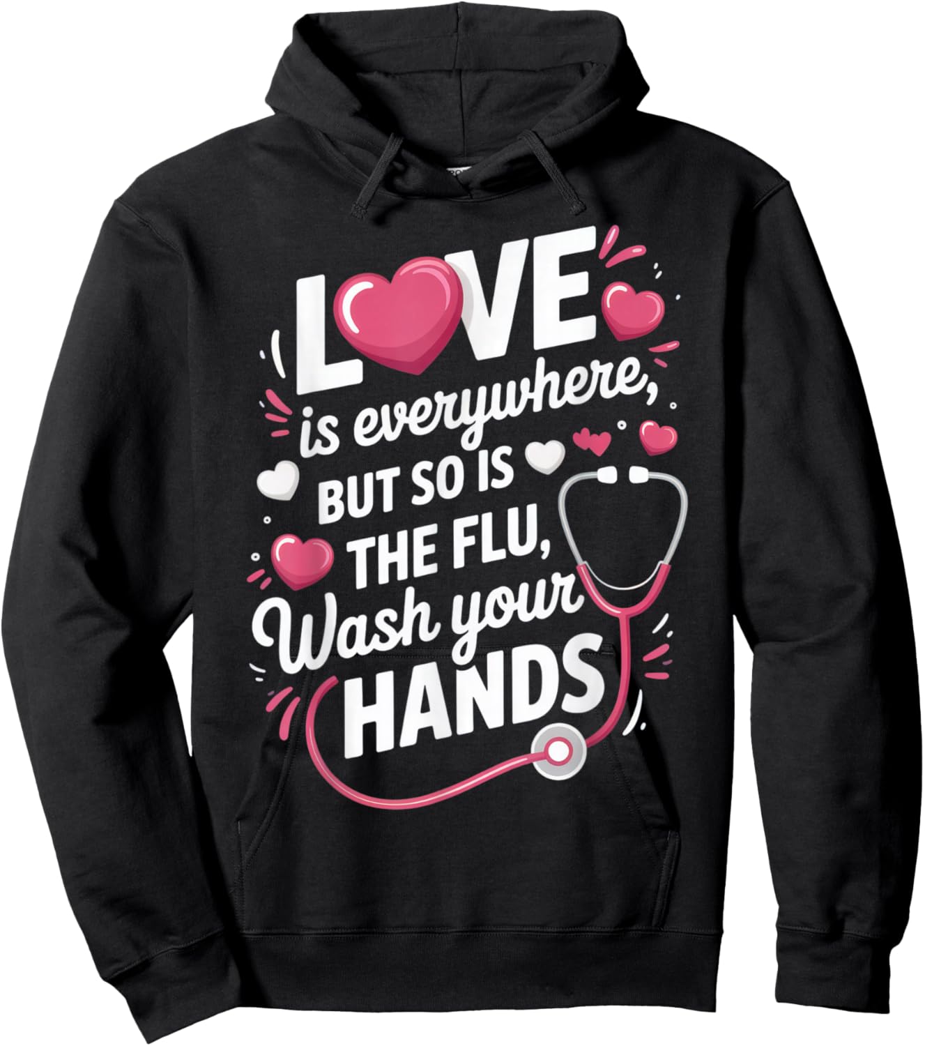 Love is Everywhere, But So is The Flu, Wash Your Hands for Hoodie - Hoodie | Black