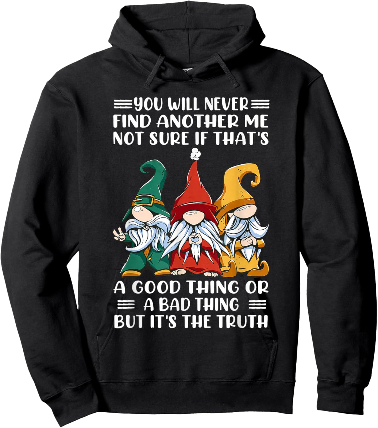 You Will Never Find Another Me Not Sure If That's A Good Hoodie - Hoodie | Black