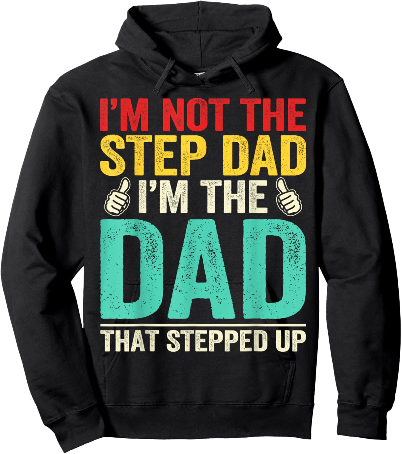 Im Not Stepdad Im Dad That Stepped Up Bonus Dad Father's Day Hoodie - Hoodie | Black