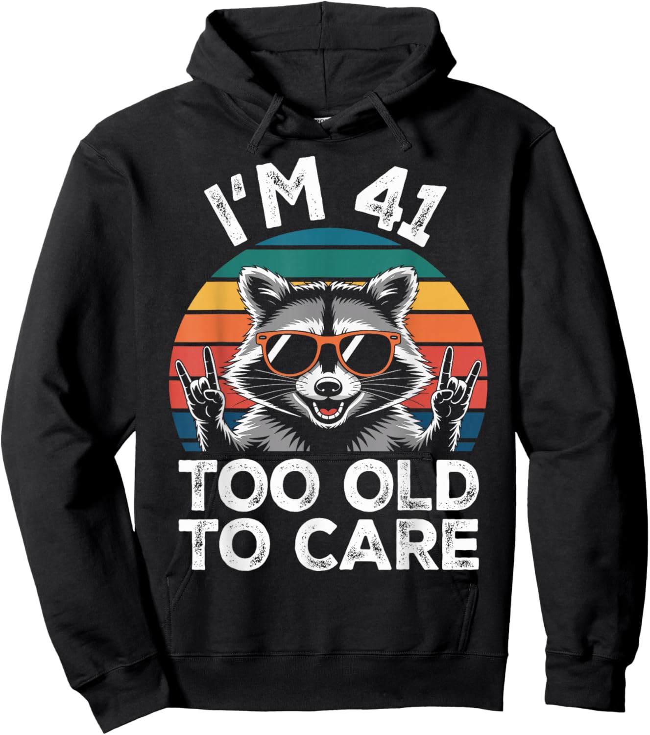 I’m 41 Too Old to Care 41 Birthday 41 Years Men Women Funny Hoodie - Hoodie | Black