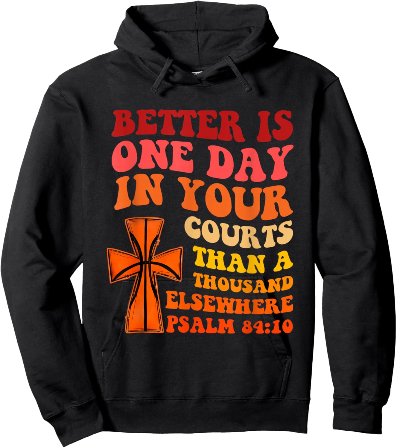 Better is One Day in Your Courts Than A Thousand Elsewhere Hoodie - Hoodie | Black