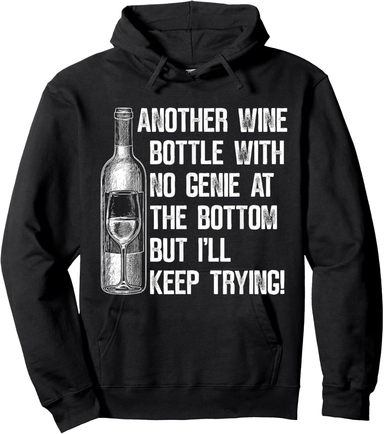 Another Wine Bottle with No Genie at The Bottom But I'll Hoodie - Hoodie | Black