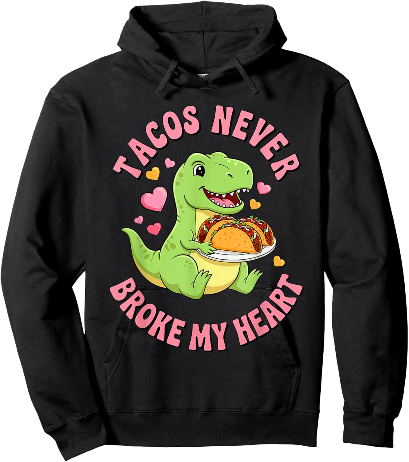 Tacos Never Broke My Heart Cute Dino Taco Hoodie - Hoodie | Black