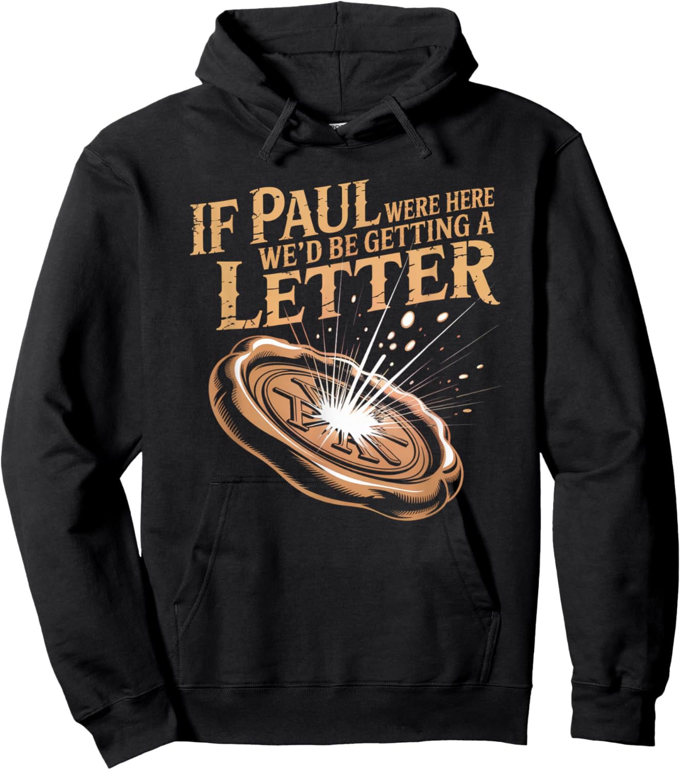If Paul were Here We'd Be Getting A Letter Joke Funny Quote Hoodie - Hoodie | Black