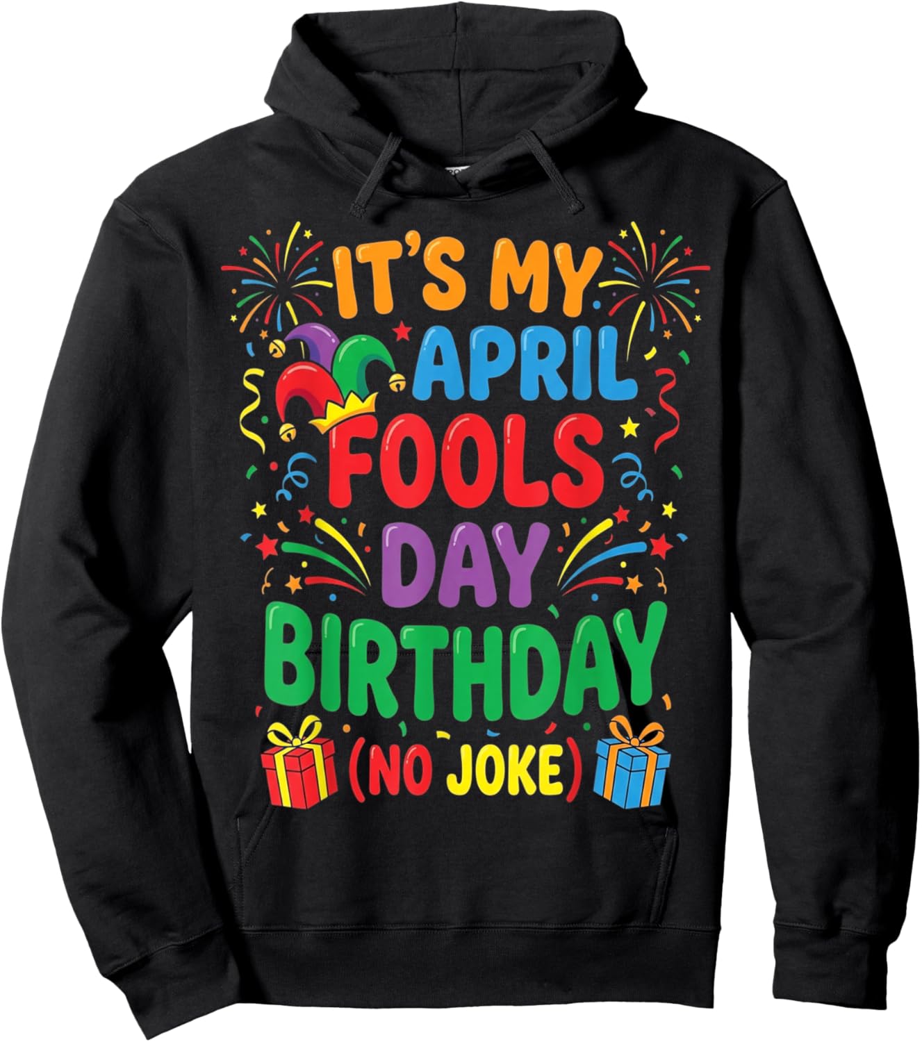 It's My April Fools Birthday and That's No Joke Hoodie - Hoodie | Black