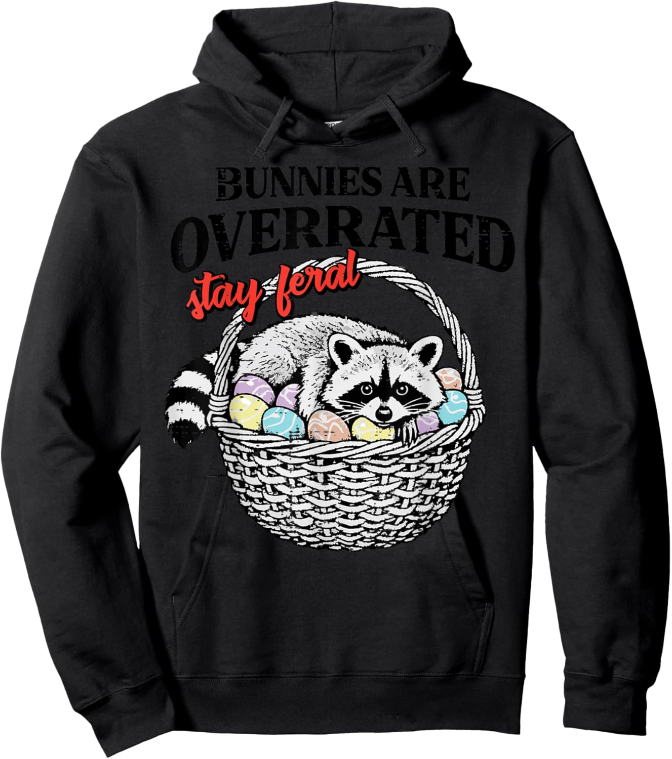 Easter Raccoon Bunnies Overrated Stay Feral Women Men Kids Hoodie - Hoodie | Black
