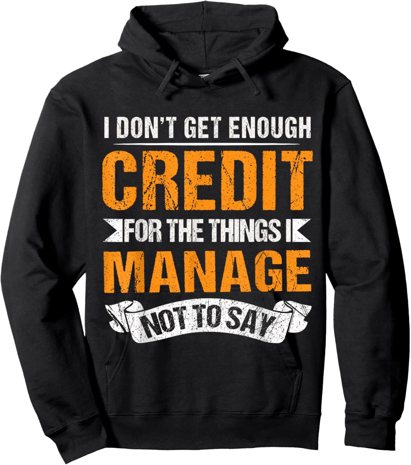 I Don't Get Enough Credit for The Things I Manage Not to Say Hoodie - Hoodie | Black
