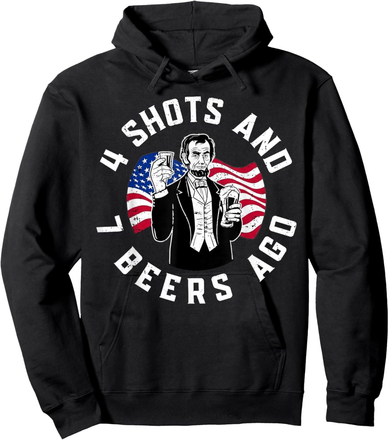 Abraham Lincoln 4 Shots and 7 Beers Ago Drinking Hoodie - Hoodie | Black