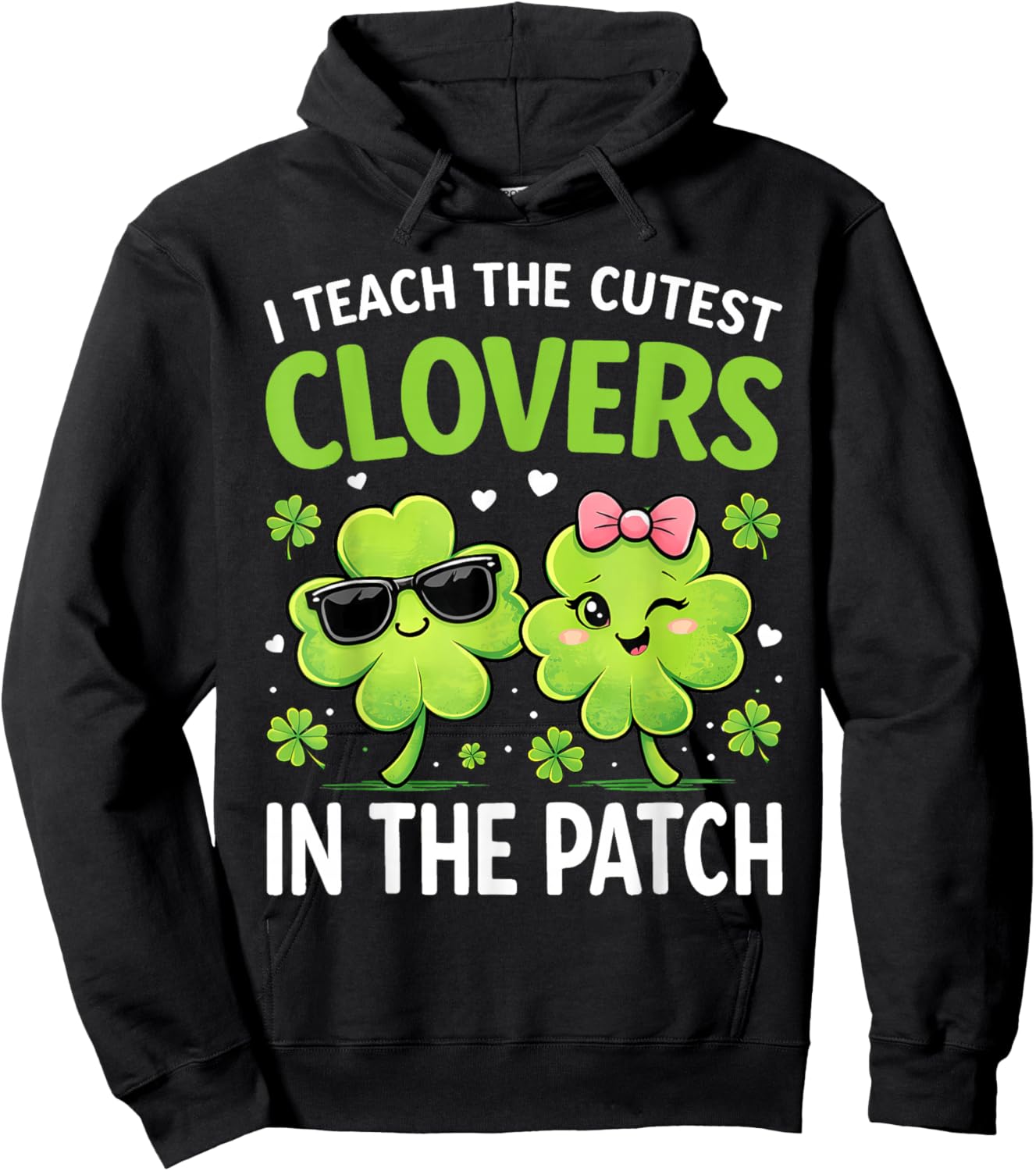 I Teach The Cutest Clovers in Patch St Patricks Day Teacher Hoodie - Hoodie | Black