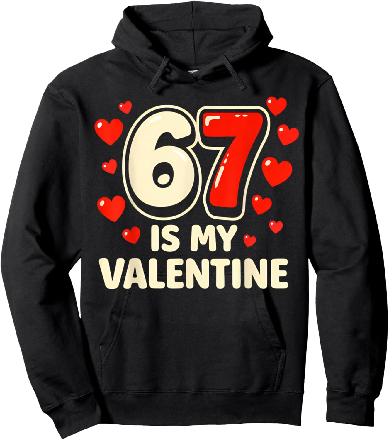 6 7 is My Valentine Funny Six Seven Valentines Day Hoodie - Hoodie | Black
