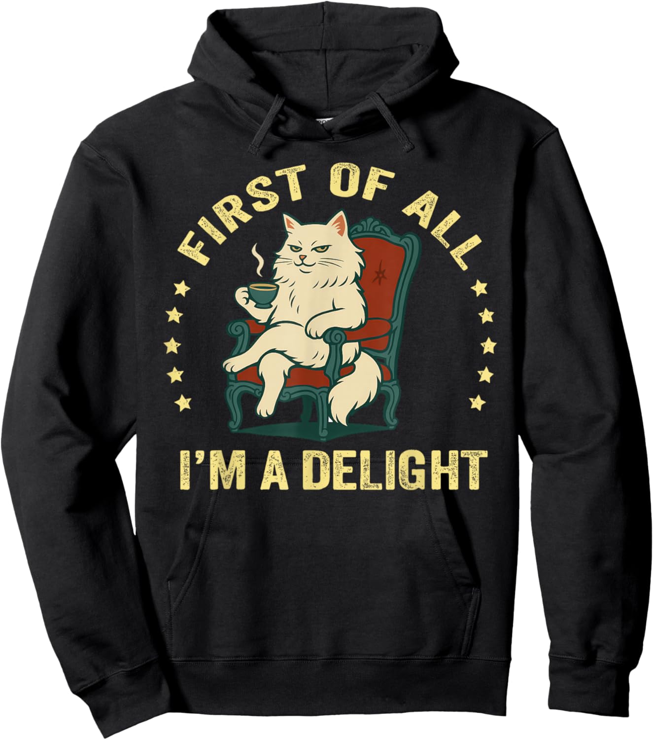 First of All I'm A Delight Sarcastic Angry Cat Coffee Lover Hoodie - Hoodie | Black