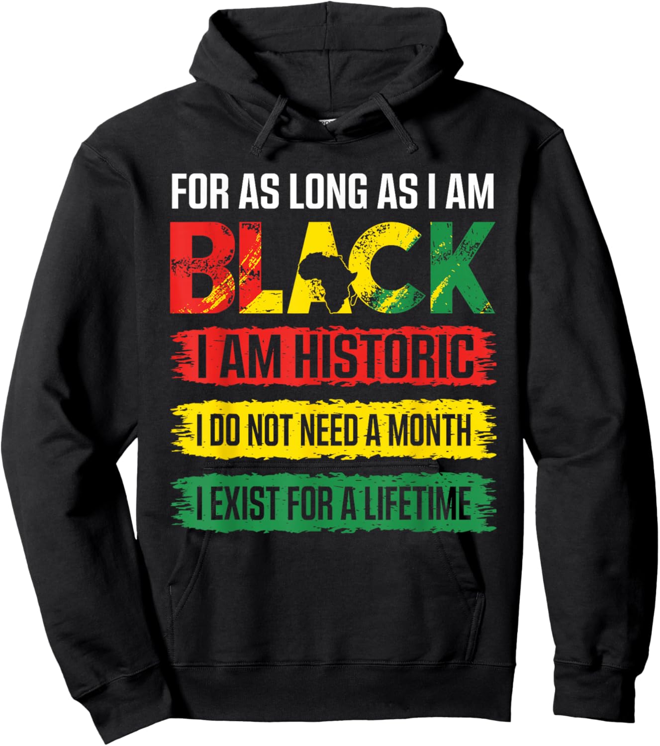 Black History Month for as Long as I am Black I am Historic Hoodie - Hoodie | Black