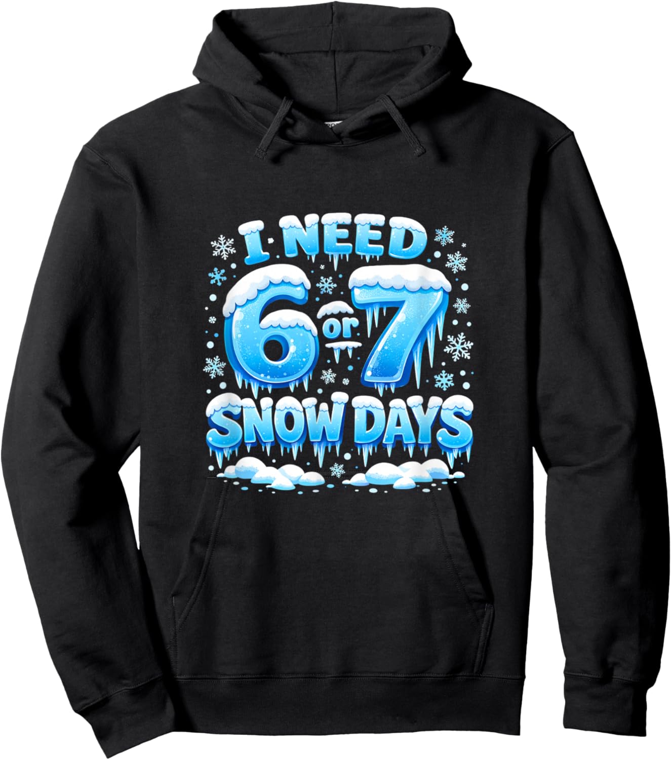 I Need 6 7 Snow Days Funny Snowy Day Teacher and School Hoodie - Hoodie | Black