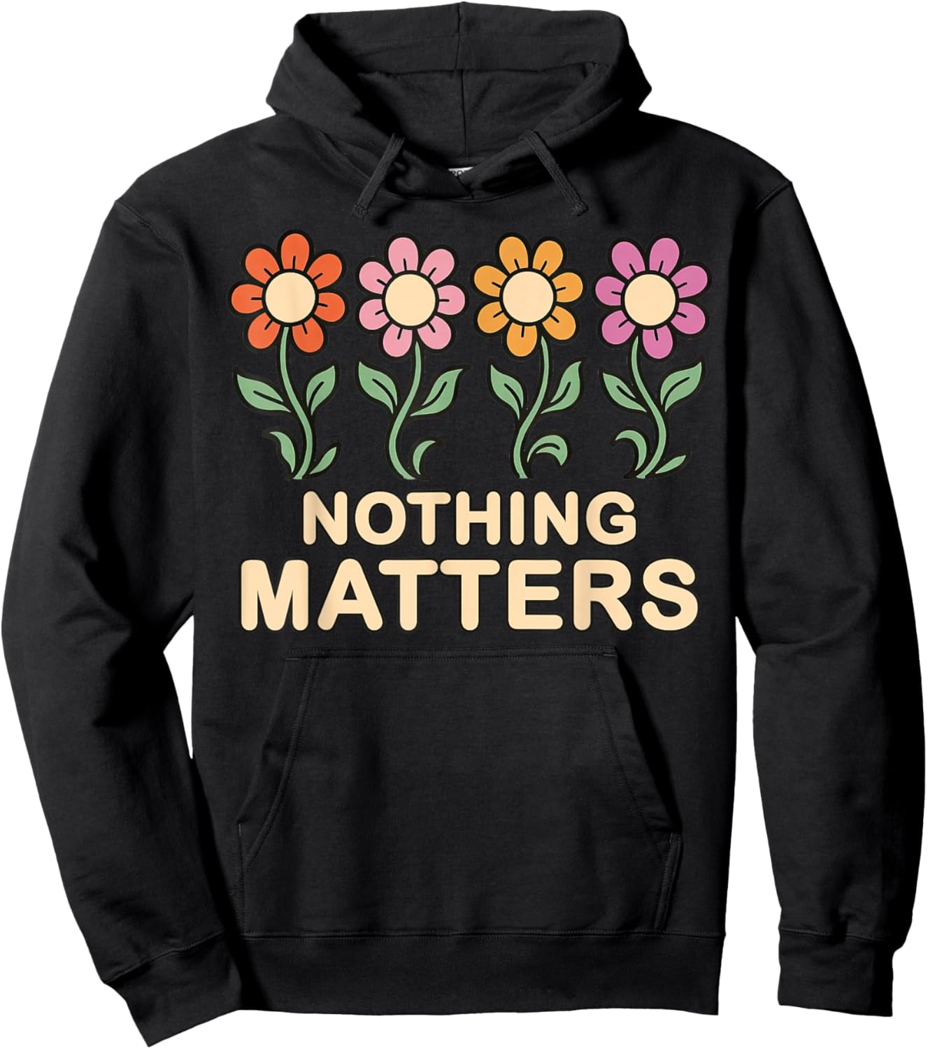 Nothing Matters Groovy Flowers Funny Nihilism Philosophy Hoodie - Hoodie | Black