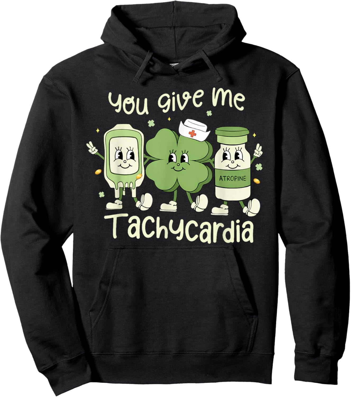 You Give Me Tachycardia St Patrick's Day ER NICU ICU Nurse Hoodie - Hoodie | Black