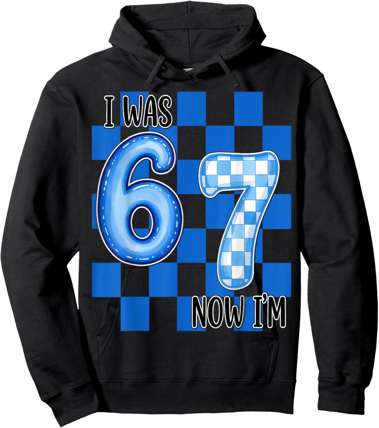 Blue Checkered I was 6 Now I'm 7 Funny 67 Birthday Boy Girl Hoodie - Hoodie | Black