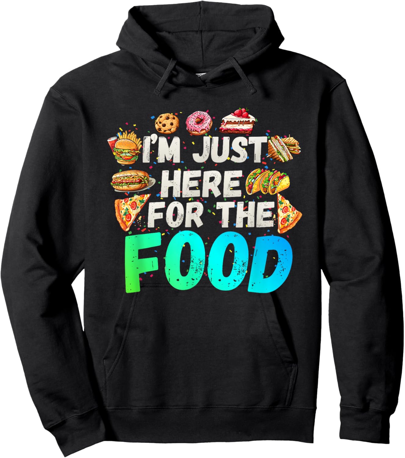 I'm just here for The Food Funny Foodie Humor Snack Lover Hoodie - Hoodie | Black