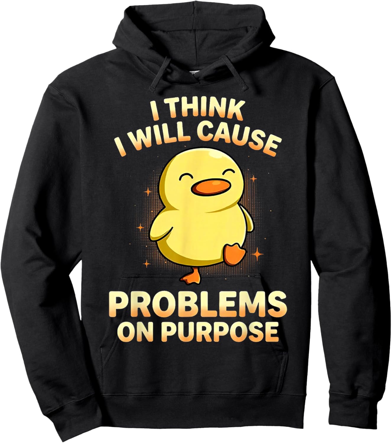 Duck I Think I Will Cause Problems On Purpose Hoodie - Hoodie | Black