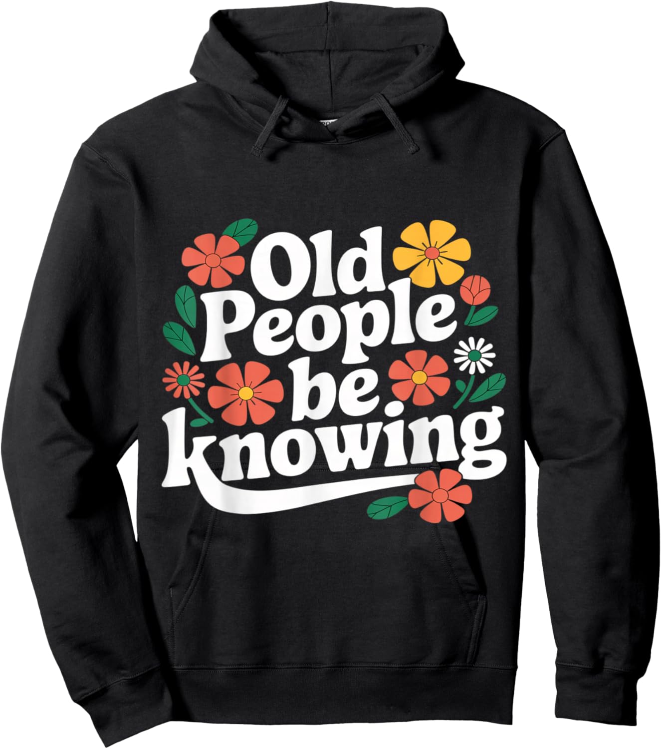 Old People Be Knowing Funny Retro Quote Hoodie - Hoodie | Black