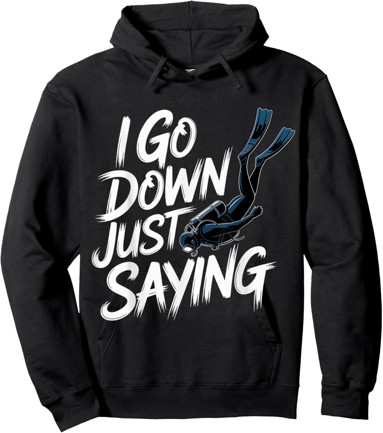 I Go Down Just Saying Deep Scuba Diving Sea Hoodie - Hoodie | Black