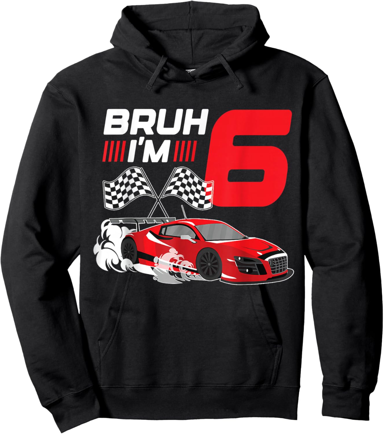Bruh I'm 6 Year Old Boy 6 Car Racing 6th Birthday Racing Car Hoodie - Hoodie | Black