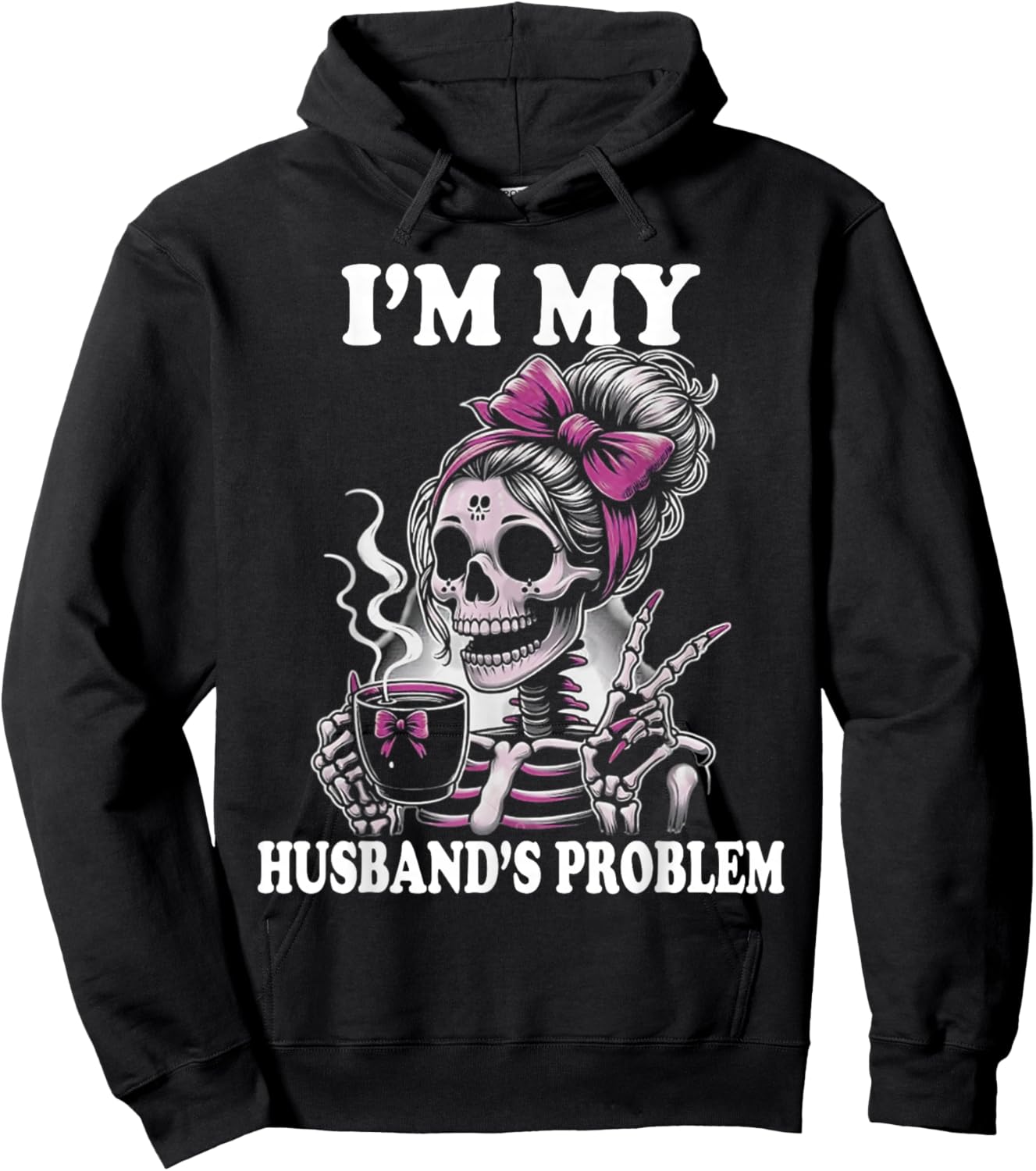 I'm My Husband's Problem Funny Skeleton Wife Saying Hoodie - Hoodie | Black