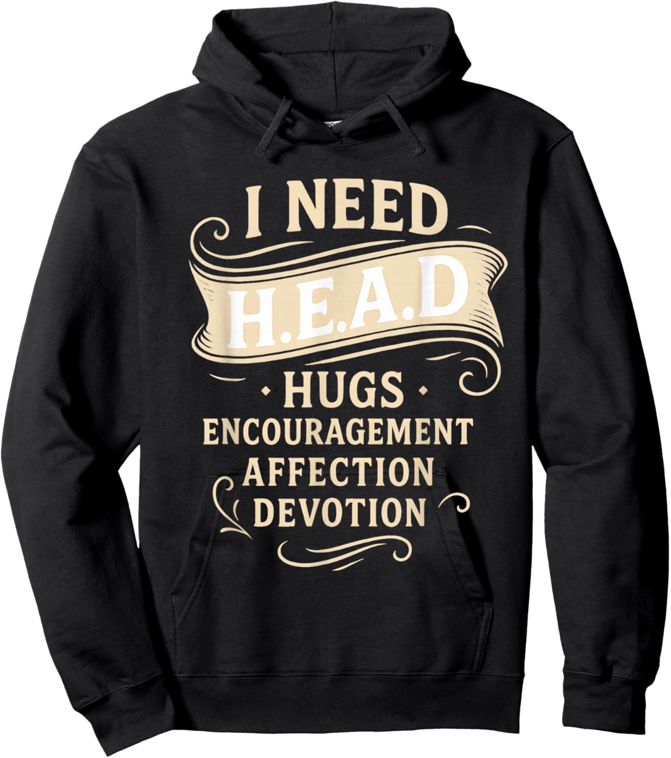 I Need H.E.A.D Hugs. Encouragement. Affection. Devotion Hoodie - Hoodie | Black
