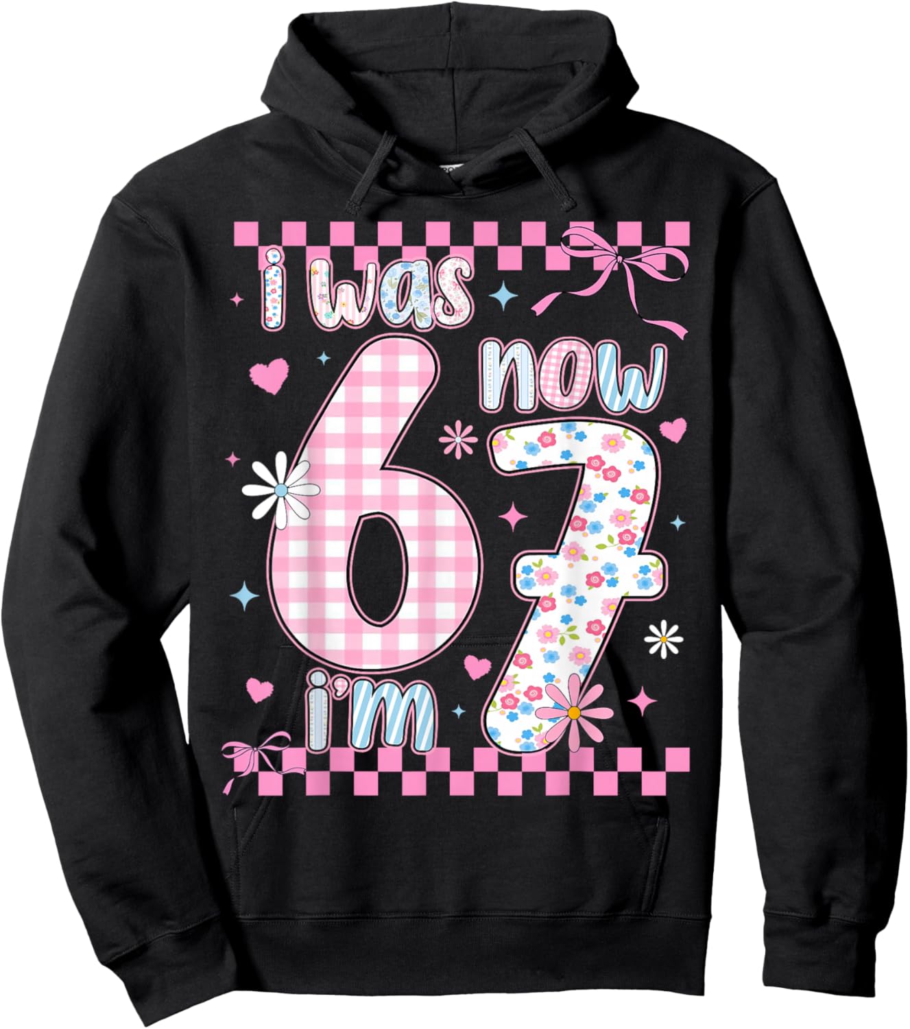 I was 6 Now I'm 7 Birthday Girls Kids 67 Meme Six Seven 6 7 Hoodie - Hoodie | Black