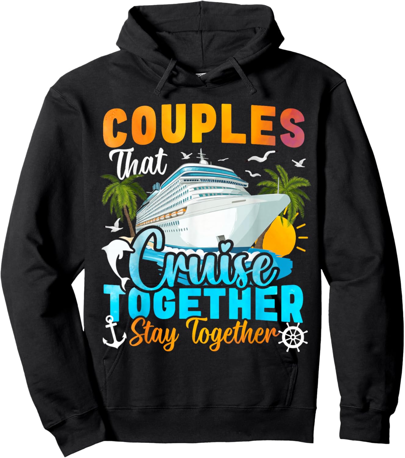 Couples That Cruise Together Stay Together Couples Cruising Hoodie - Hoodie | Black