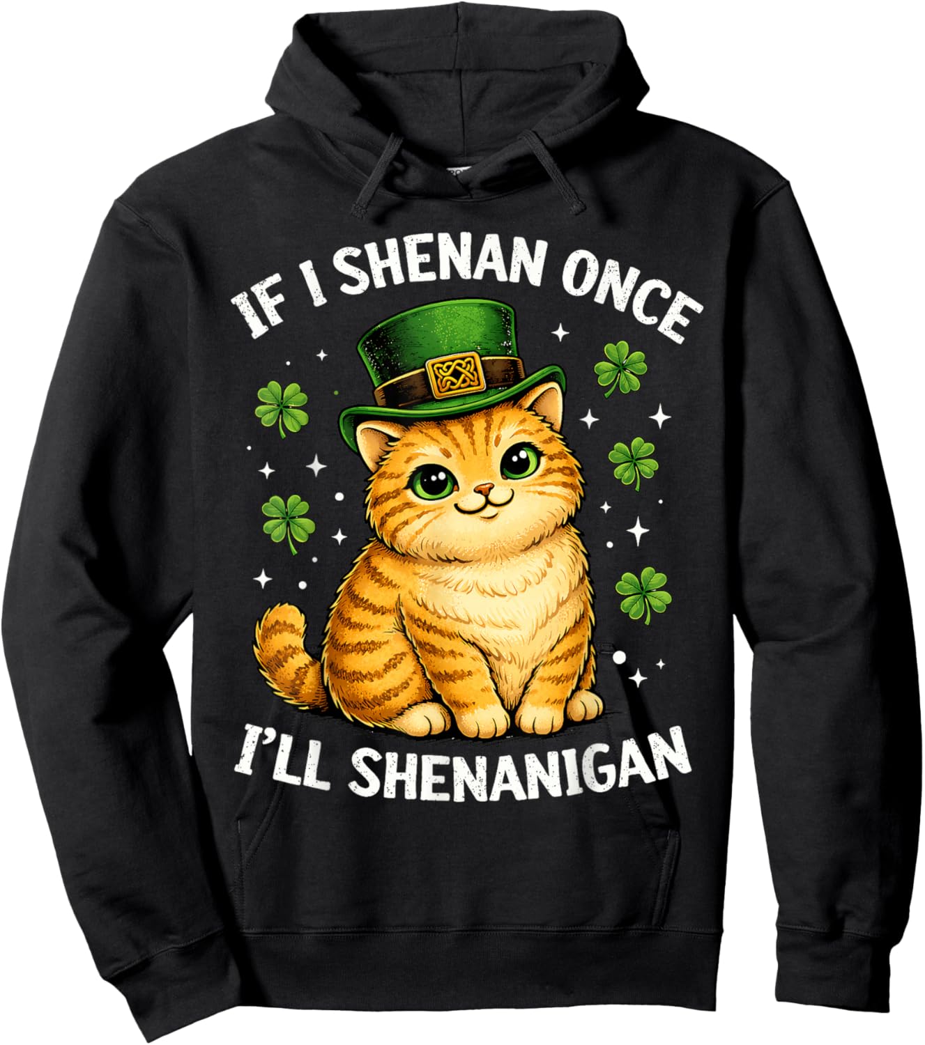 If I Shenan Once I'll Shenanigan Cute Cat St Patricks Day Hoodie - Hoodie | Black