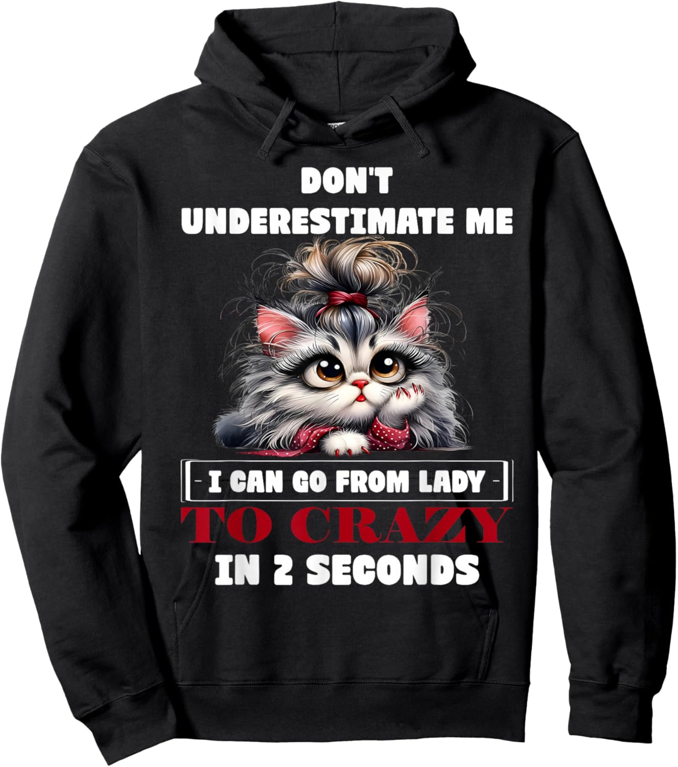 Don't Underestimate Me I Can Go from Lady to Crazy Cute Cat Hoodie - Hoodie | Black