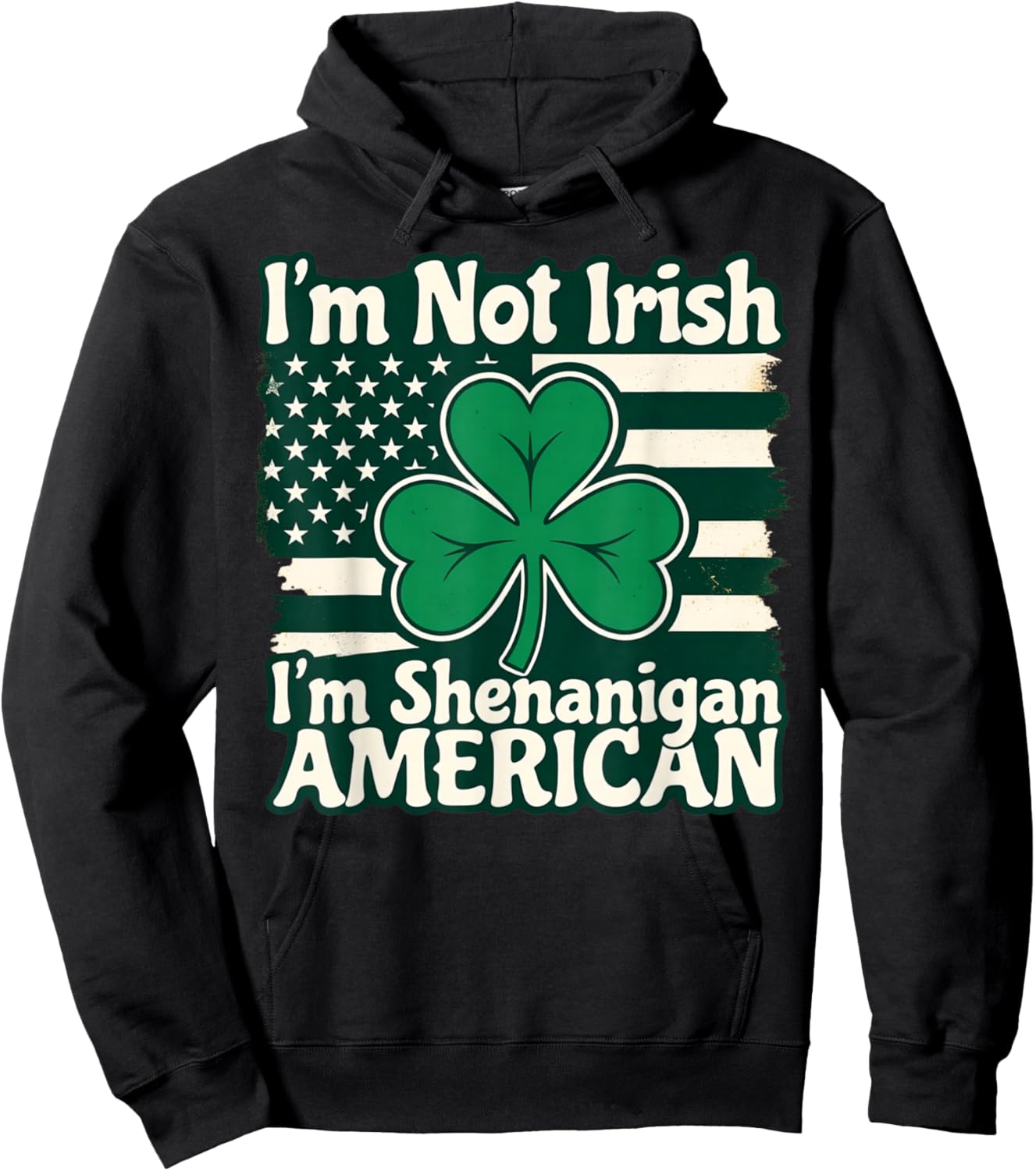 I'm Not Irish I'm Shenanigan American Funny Hoodie - Hoodie | Black