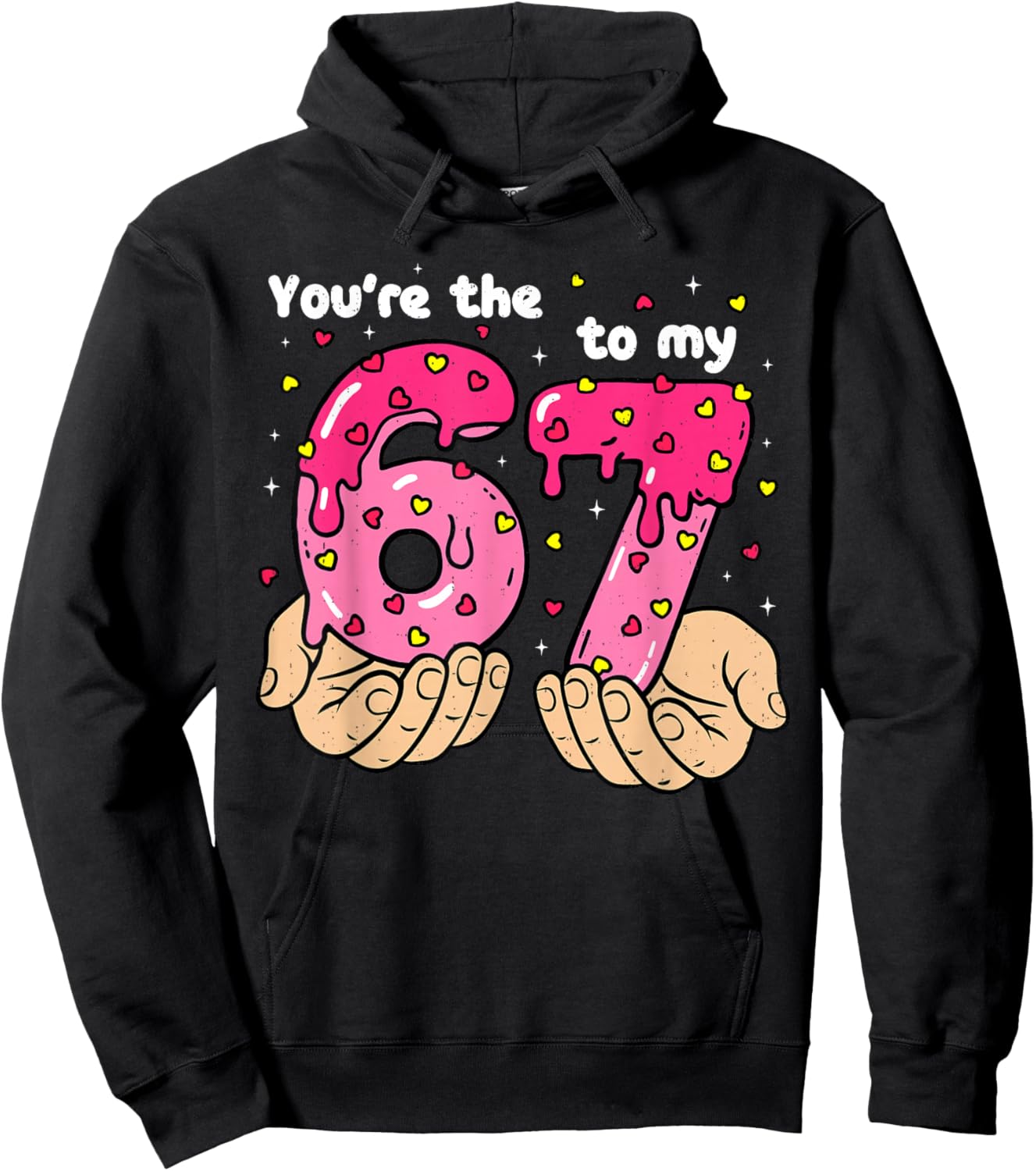 You're The 6 to My 7 Meme Heart Six Seven 67 Valentines Hoodie - Hoodie | Black