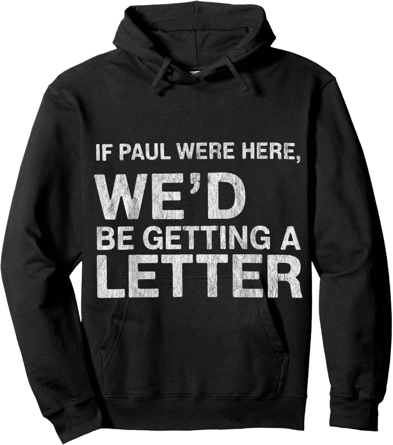 If Paul were Here We’d Be Getting A Letter Bible Humor Hoodie - Hoodie | Black
