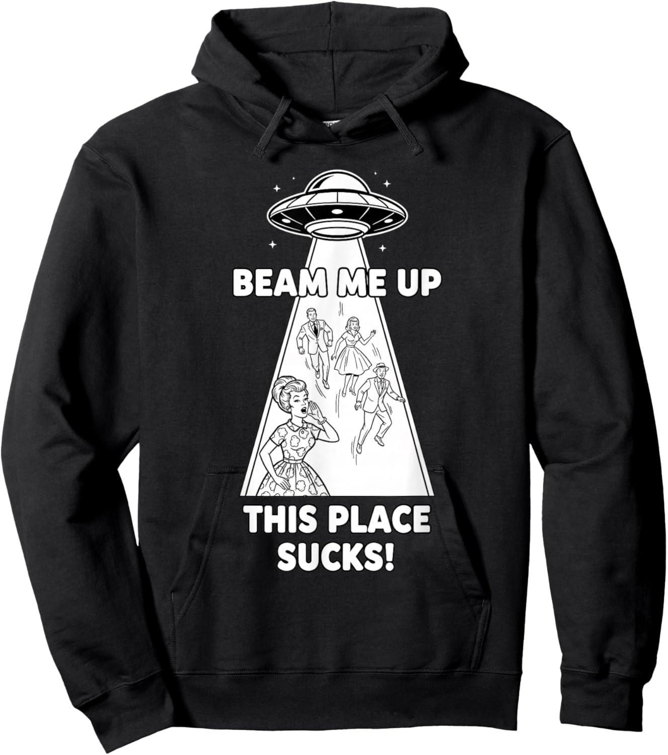 Beam Me Up This Place Sucks Funny Sci Fi UFO Hoodie - Hoodie | Black