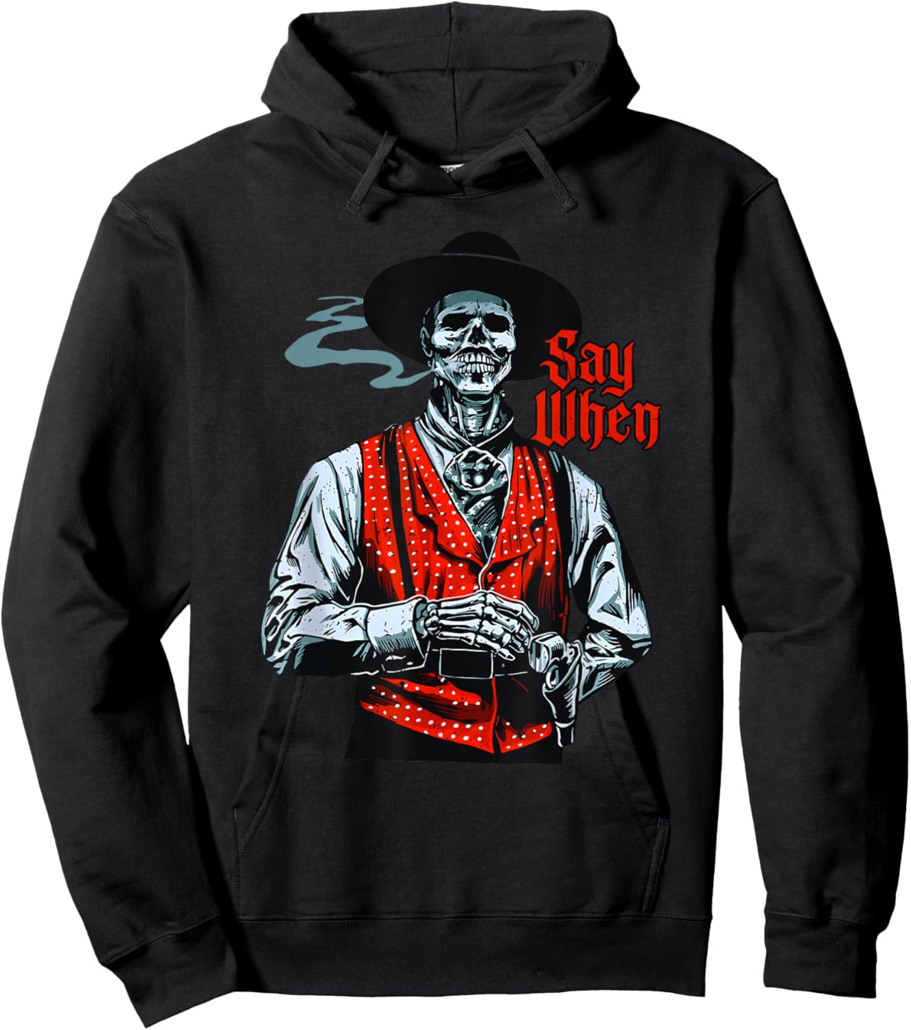 Skull Say When Funny Skeleton Lover Funny Western Cowboy Hoodie - Hoodie | Black