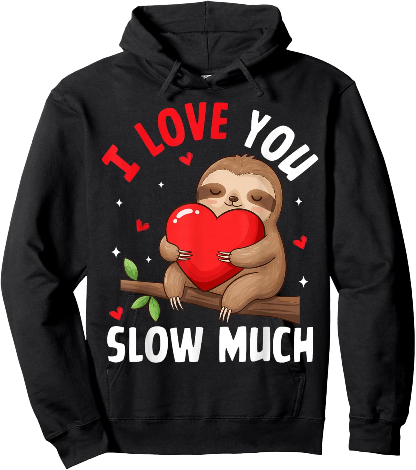 I Love You Slow Much Sloth Lovers Funny Romance Valentine's Hoodie - Hoodie | Black
