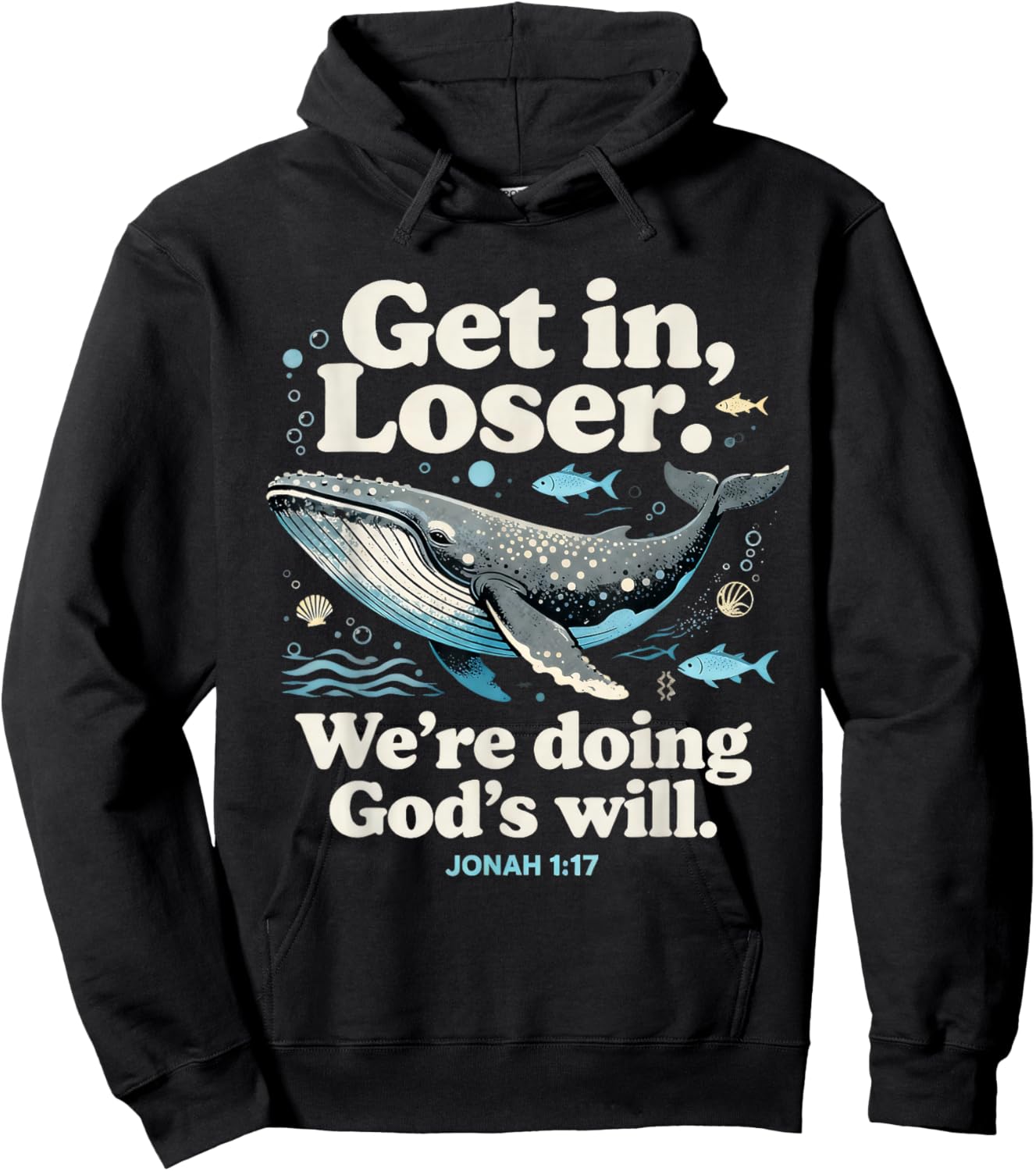 Get in Loser We’re Doing God’s Will Jonah 1:17 Christian Hoodie - Hoodie | Black