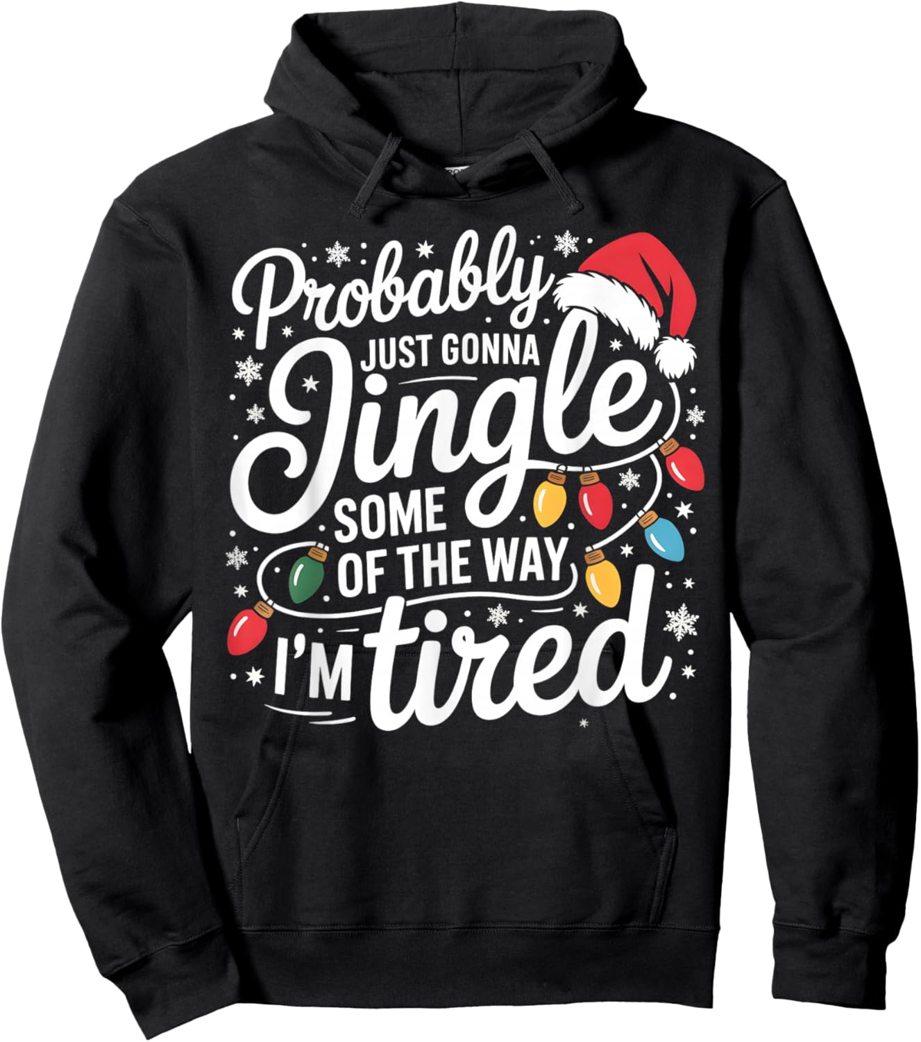 Probably Just Gonna Jingle Some of The Way I'm Tired Xmas Hoodie - Hoodie | Black