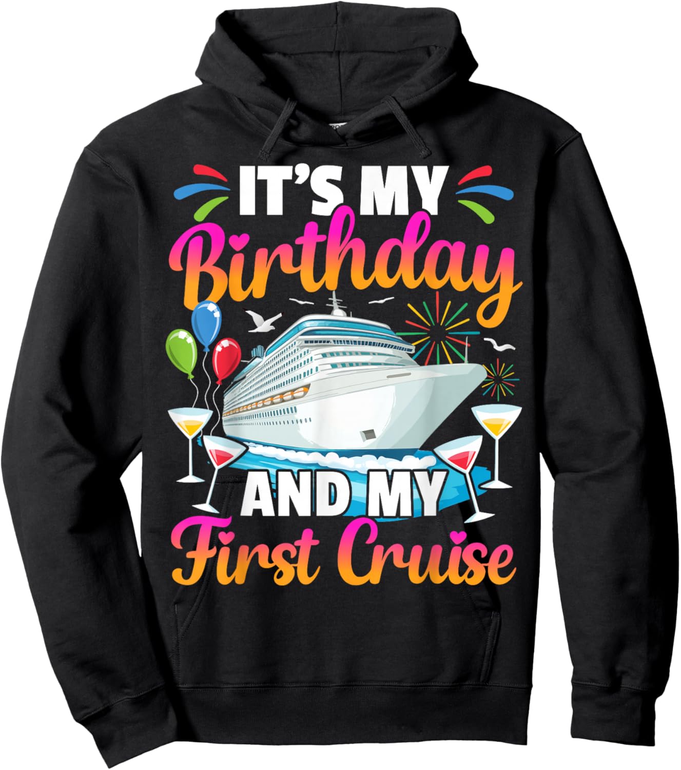 It's My Birthday and My First Cruise Birthday Celebration Hoodie - Hoodie | Black